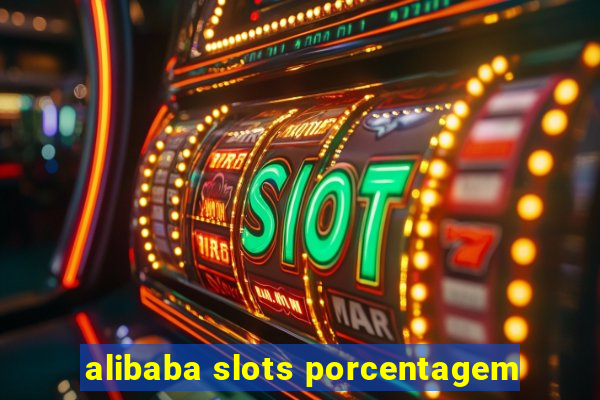 alibaba slots porcentagem